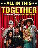 All In This Together The Unofficial Story Of High School Musical