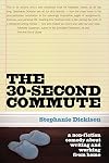The 30-Second Commute: A Non-Fiction Comedy about Writing and Working From Home