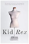 Kid Rex: The Inspiring True Account of a Life Salvaged from Despair, Anorexia and Dark Days in New York City