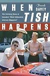 When Tish Happens: The Unlikely Story of Canada's "Most Influential Literary Magazine"