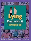 Lying: Deal with it straight up (Lorimer Deal with It)