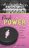Pink Power The First Womens Hockey World Champions Lorimer Recordbooks
