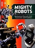 Mighty Robots Mechanical Marvels That Fascinate And Frighten
