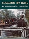 Logging by Rail: The British Columbia Story