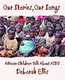 Our Stories Our Songs African Children Talk About Aids