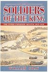 Soldiers of the King: The Upper Canadian Militia 1812-1815