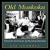 Old Muskoka: Century Cottages and Summer Estates