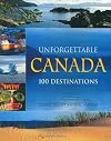 Unforgettable Canada: 100 Destinations