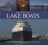 Lake Boats The Enduring Vessels Of The Great Lakes