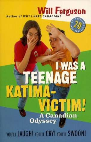 I Was a Teenage Katima-Victim: A Canadian Odyssey book cover