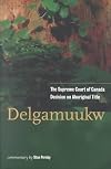 Delgamuukw: The Supreme Court of Canada Decision on Aboriginal Title