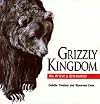 Grizzly Kingdom : An Artist's Encounter