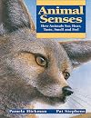 Animal Senses: How Animals See, Hear, Taste, Smell and Feel