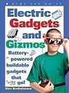 Electric Gadgets and Gizmos: Battery-Powered Buildable Gadgets that Go! (Kids Can Do It)