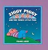 Ziggy Piggy and the Three Little Pigs