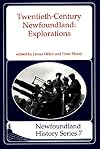 Twentieth Century Newfoundland: Explorations (Newfoundland History Series)