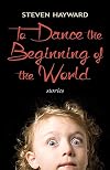 To Dance the Beginning of the World: Stories