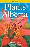 Plants of Alberta: Trees, Shrubs, Wildflowers, Ferns, Aquatic Plants & Grasses
