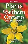 Plants of Southern Ontario: Trees, Shrubs, Wildflowers, Grasses, Ferns, & Aquatic Plants