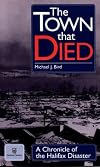 The Town that Died: a chronicle of the Halifax Disaster