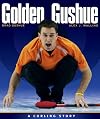 Golden Gushue A Curling Story (2006 publication)