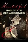Haunted Girl: Esther Cox and the Great Amherst Mystery