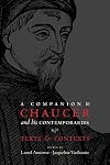 A Companion to Chaucer and His Contemporaries: Texts and Contexts