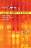 Language, society, and culture : introducing anthropological linguistics