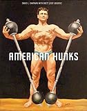 American Hunks The Muscular Male Body In Popular Culture 18601970