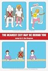 The Nearest Exit May Be Behind You