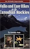 Walks & Easy Hikes in the Canadian Rockies: An Altitude SuperGuide
