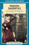 Niagara Daredevils: Thrills and Spills over Niagara Falls (Amazing Stories)