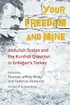 Your Freedom and Mine: Abdullah Ocalan and the Kurdish Question in Erdogan's Turkey