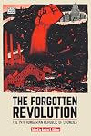 The Forgotten Revolution: The 1919 Hungarian Republic of Councils