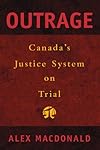 Outrage: Canada's Justice System on Trial
