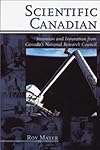 Scientific Canadian : Invention and Innovation from Canada's National Research Council