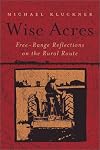 Wise Acres: Free-Range Reflections on the Rural Route