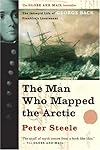 The Man Who Mapped the Arctic: The Intrepid Life of George Back, Franklin's Lieutenant