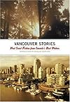The Vancouver Stories: West Coast Fiction from Canada's Best Writers
