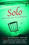 Solo: Writers on Pilgrimage