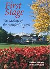 First Stage: The Making of the Stratford Festival
