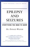 Epilepsy and Seizures: Everything You Need to Know (Your Personal Health)
