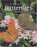 A World For Butterflies Their Lives Behavior And Future