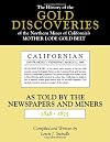 The History of the Gold Discoveries in the Northern Mines of California's Mother Lode Gold Belt As Told By The Newspaper