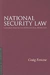 National Security Law: Canadian Practice in International Perspective (Essentials of Canadian Law)