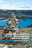 Biocultural Diversity And Indigenous Ways Of Knowing Human Ecology In The Arctic