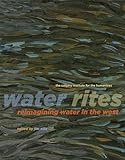 Water Rites Reimagining Water In The West