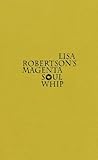 Lisa Robertsons Magenta Soul Whip