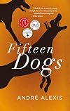 Fifteen Dogs: An Apologue