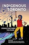 Indigenous Toronto: Stories That Carry This Place